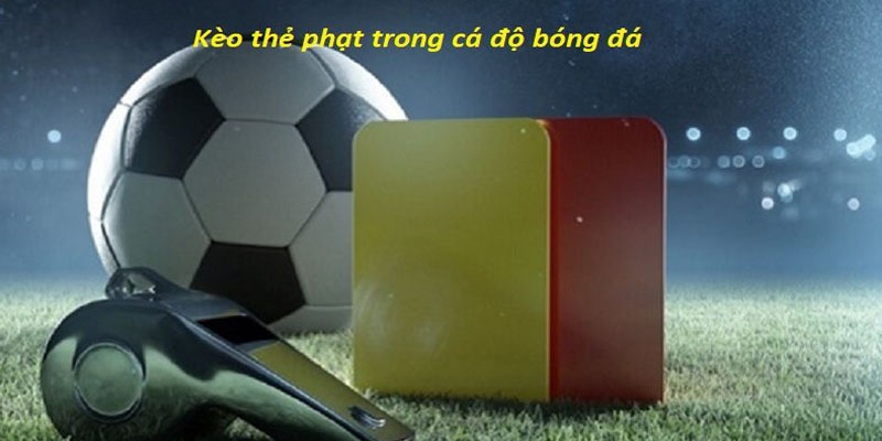 Kèo thẻ phạt phổ biến