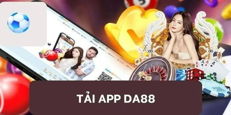 Tổng quan về app DA88